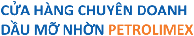 CỬA HÀNG CHUYÊN DOANH DẦU MỠ NHỜN PETROLIMEX
